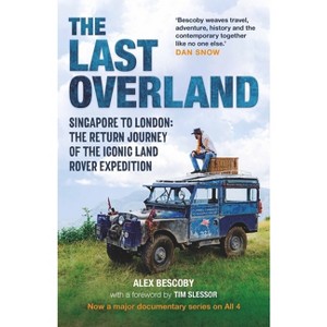 The Last Overland - by  Alex Bescoby (Paperback) - 1 of 1