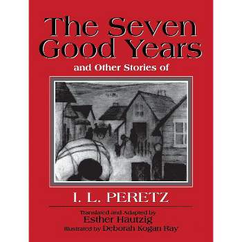 The Seven Good Years - by  I L Peretz (Paperback)