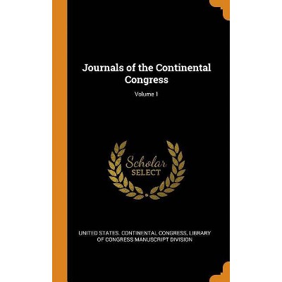 Journals of the Continental Congress; Volume 1 - (Hardcover)