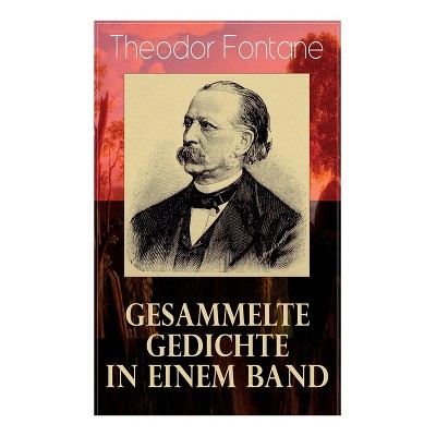Gesammelte Gedichte in einem Band - by  Theodor Fontane (Paperback)