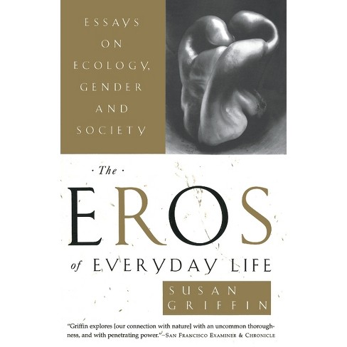 The Eros of Everyday Life - by  Susan Griffin (Paperback) - image 1 of 1