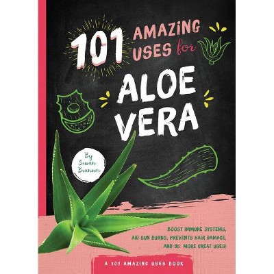  101 Amazing Uses for Aloe Vera - by  Susan Branson (Paperback) 