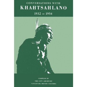 Conversations with Khahtsahlano, 1932-1954 - 2nd Edition by  August Jack Khahtsahlano (Paperback) - 1 of 1