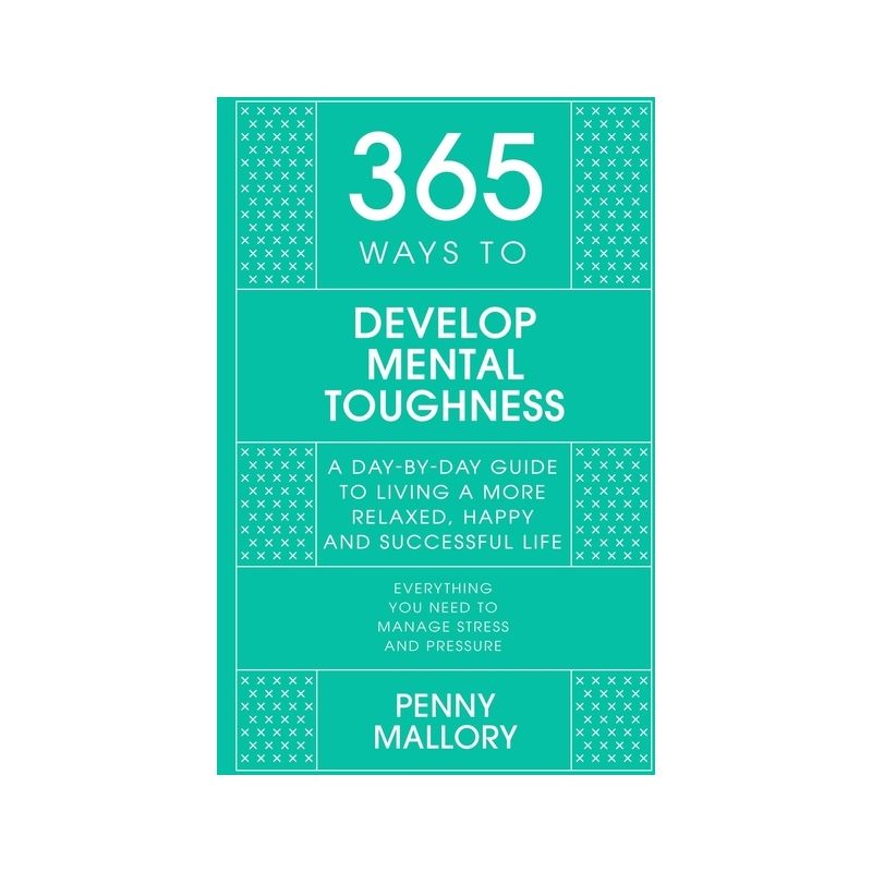 365 Ways to Develop Mental Toughness - by  Penny Mallory (Hardcover), 1 of 2