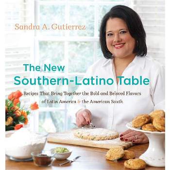 The New Southern-Latino Table - by  Sandra A Gutierrez (Hardcover)