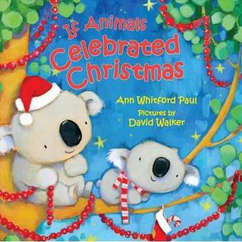 If Animals Celebrated Christmas - (If Animals Kissed Good Night) by Ann Whitford Paul (Board Book)