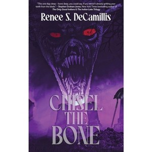 Chisel the Bone - by  Renee S Decamillis (Paperback) - 1 of 1