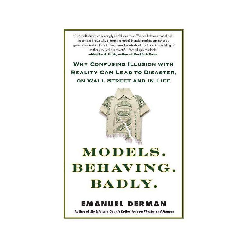 Models. Behaving. Badly. - by  Emanuel Derman (Paperback), 1 of 2