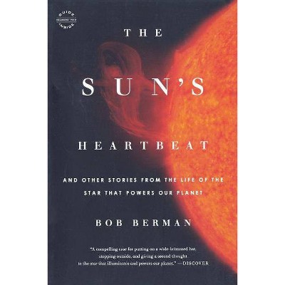 The Sun's Heartbeat - by  Bob Berman (Paperback)