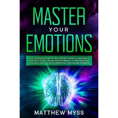 Master Your Emotions - by  Matthew Myss (Paperback)