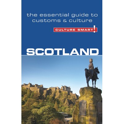 Scotland - Culture Smart! - (Culture Smart! The Essential Guide to Customs & Culture) by  John Scotney & Culture Smart! (Paperback)