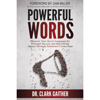 Powerful Words - by  Clark Gaither Dr Gaither (Paperback)