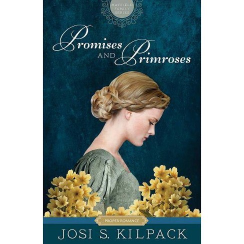 Promises and Primroses, 1 - (Proper Romance Mayfield Family Regency) by  Josi S Kilpack (Paperback) - image 1 of 1
