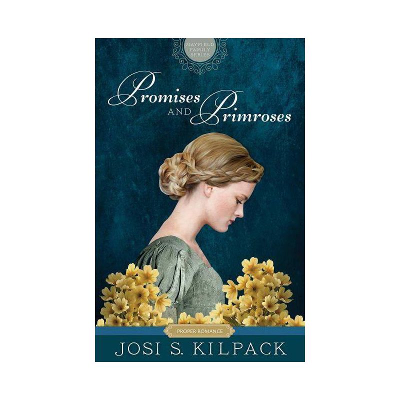 Promises and Primroses, 1 - (Proper Romance Mayfield Family Regency) by  Josi S Kilpack (Paperback), 1 of 2
