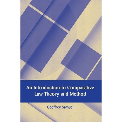 An Introduction to Comparative Law Theory and Method - (European Academy of Legal Theory) by  Geoffrey Samuel (Paperback)