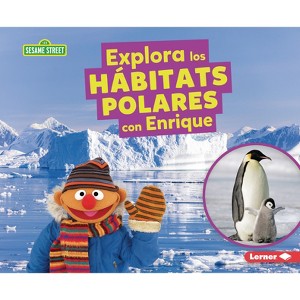 Explora Los Hábitats Polares Con Enrique (Explore Polar Habitats with Ernie) - (Hábitats de Sesame Street (R) (Sesame Street (R) Habitats)) - 1 of 1