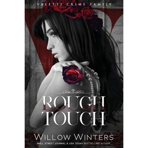 Rough Touch - (Valetti) by  Willow Winters (Paperback) - 1 of 1