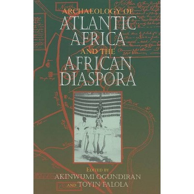 Archaeology of Atlantic Africa and the African Diaspora - (Blacks in the Diaspora) by  Akinwumi Ogundiran & Toyin Falola (Paperback)