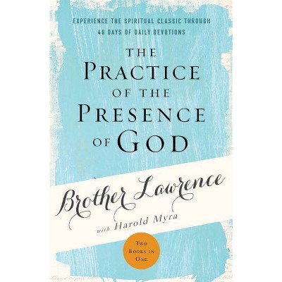 The Practice of the Presence of God - by  Brother Lawrence & Harold Myra (Paperback)