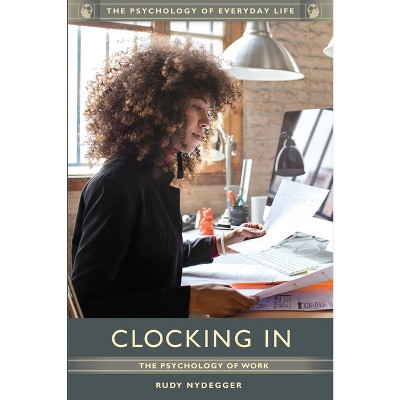 Clocking In - (Psychology of Everyday Life) by  Rudy Nydegger (Hardcover)