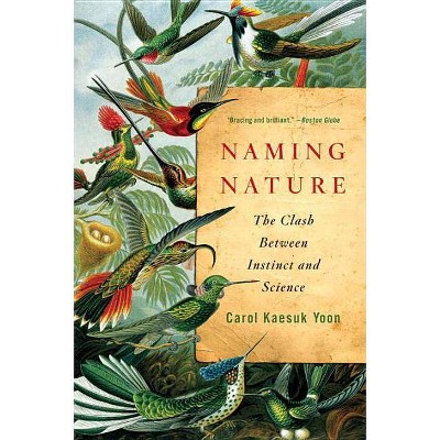 Naming Nature - by  Carol Kaesuk Yoon (Paperback)