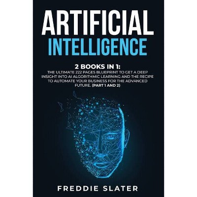 Artificial Intelligence - by  Freddie Slater (Paperback)