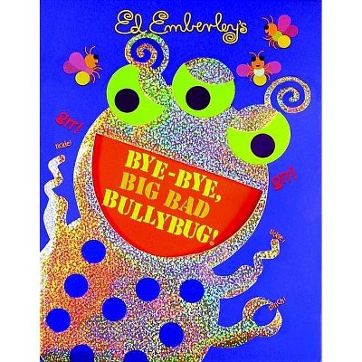 Bye-Bye, Big Bad Bullybug! - by  Ed Emberley (Hardcover)