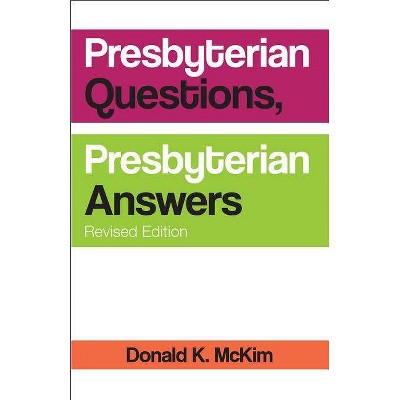 Presbyterian Questions, Presbyterian Answers, Rev. Ed - by  Donald K McKim (Paperback)