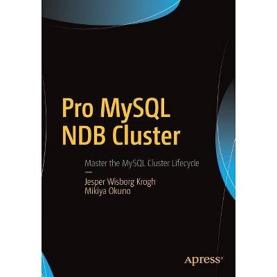 Pro MySQL Ndb Cluster - by  Jesper Wisborg Krogh & Mikiya Okuno (Paperback)