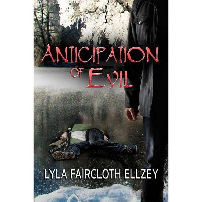 Anticipation of Evil - by  Lyla Faircloth-Ellzey (Paperback)