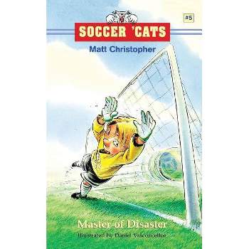 Master of Disaster - (Soccer Cats (Paperback)) by  Matt Christopher (Paperback)