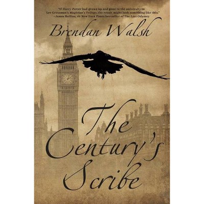 The Century's Scribe - (A Fantastic Decade) by  Brendan Walsh (Paperback)