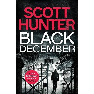 Black December - (DCI Brendan Moran) by  Scott Hunter (Paperback)