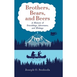 Brothers, Bears, and Beers - by Joe Svoboda - 1 of 1