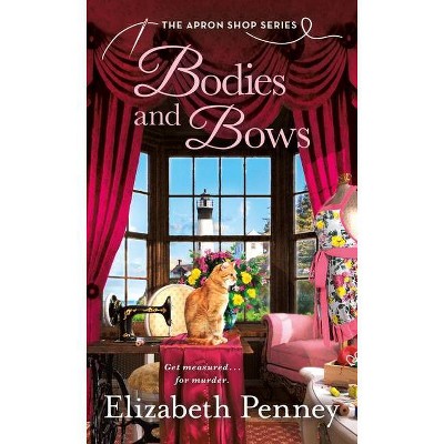 Bodies and Bows - (Apron Shop) by  Elizabeth Penney (Paperback)