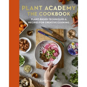 Plant Academy: The Cookbook - by  Lauren Lovatt (Hardcover) - 1 of 1