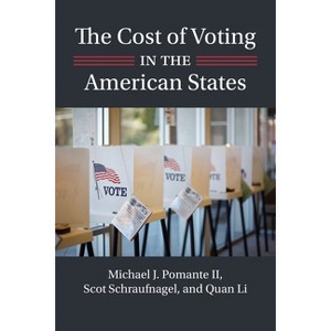 The Cost of Voting in the American States - (Studies in Government and Public Policy) by Michael J Pomante & Scot Schraufnagel & Quan Li - 1 of 1