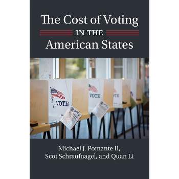 The Cost of Voting in the American States - (Studies in Government and Public Policy) by Michael J Pomante & Scot Schraufnagel & Quan Li