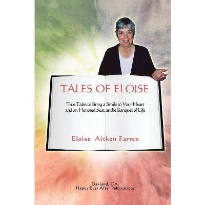 Tales of Eloise - by  Eloise Aitken Farren (Paperback)