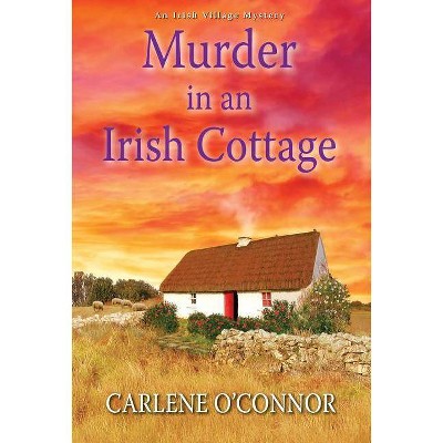  Murder in an Irish Cottage - (Irish Village Mystery) by  Carlene O'Connor (Hardcover) 