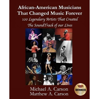 African-American Musicians That Changed Music Forever - by  Matthew A Carson & Michael A Carson (Paperback)