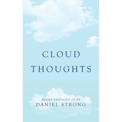 Cloud Thoughts - by  Daniel Strong (Paperback)