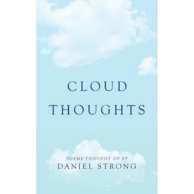 Cloud Thoughts - by  Daniel Strong (Paperback)