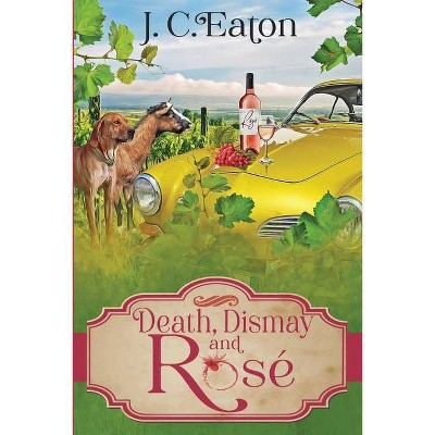 Death, Dismay and Rosé - (The Wine Trail Mysteries) by  J C Eaton (Paperback)