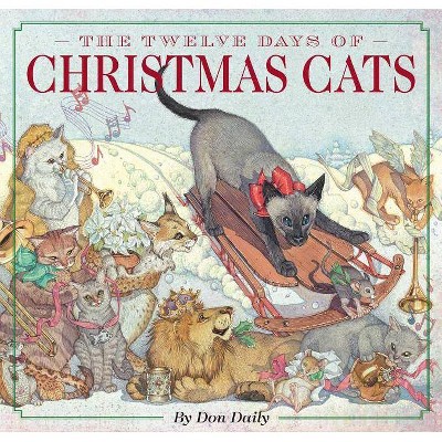 The Twelve Days of Christmas Cats (Hardcover) - (Classic Edition) by  Don Daily