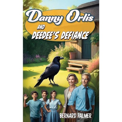 Danny Orlis and DeeDee's Defiance - by  Bernard Palmer (Paperback)