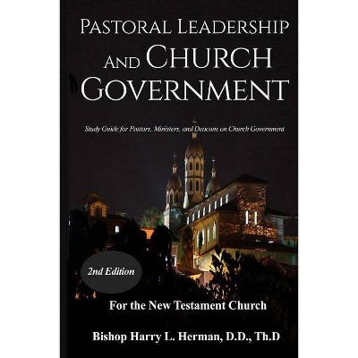 Pastoral Leadership and Church Government - 2nd Edition by  Harry L Herman (Paperback)