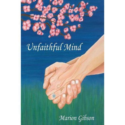 Unfaithful Mind - by  Marion Gibson (Paperback)