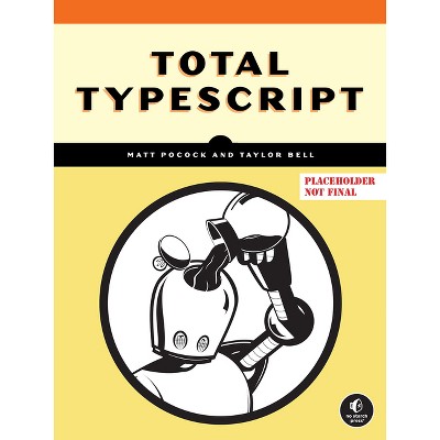Total Typescript - by  Matt Pocock (Paperback)