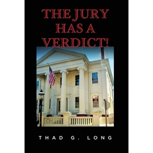The Jury Has a Verdict! - (Ted Born Courtroom) by  Thad G Long (Hardcover) - 1 of 1